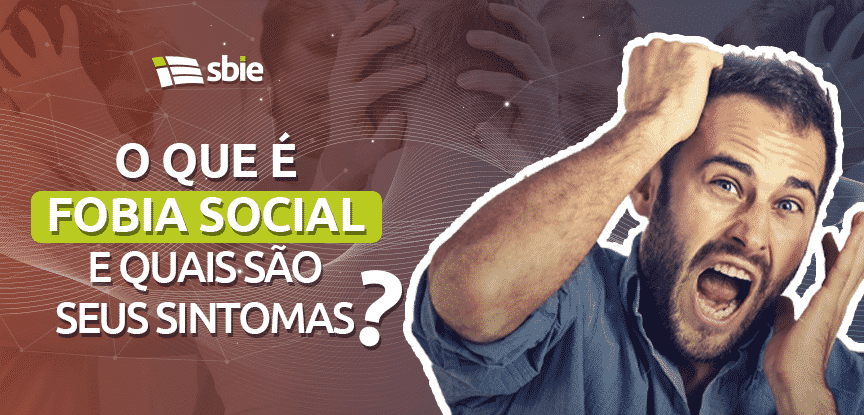 O que é Fobia Social e quais são seus sintomas?