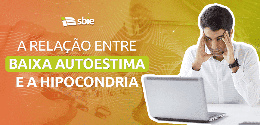 A relação entre baixa autoestima e a Hipocondria