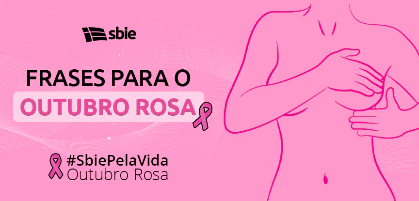 Outubro Rosa: 20 frases para você fazer parte dessa campanha!