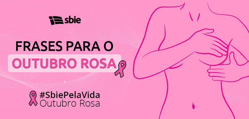 Outubro Rosa: 20 frases para você fazer parte dessa campanha!