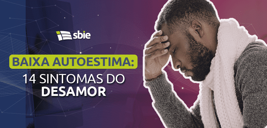 Baixa autoestima: 14 sintomas de que você está praticando o desamor