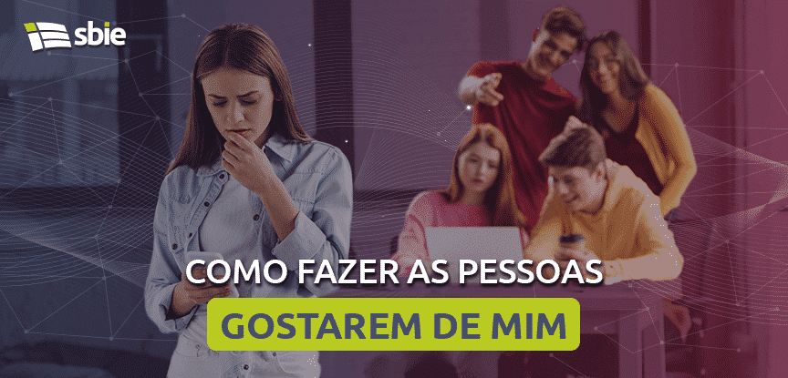 Como fazer que as pessoas gostem de mim?