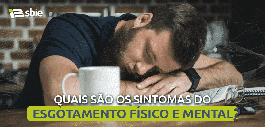 Quais são os sintomas do esgotamento físico e mental?