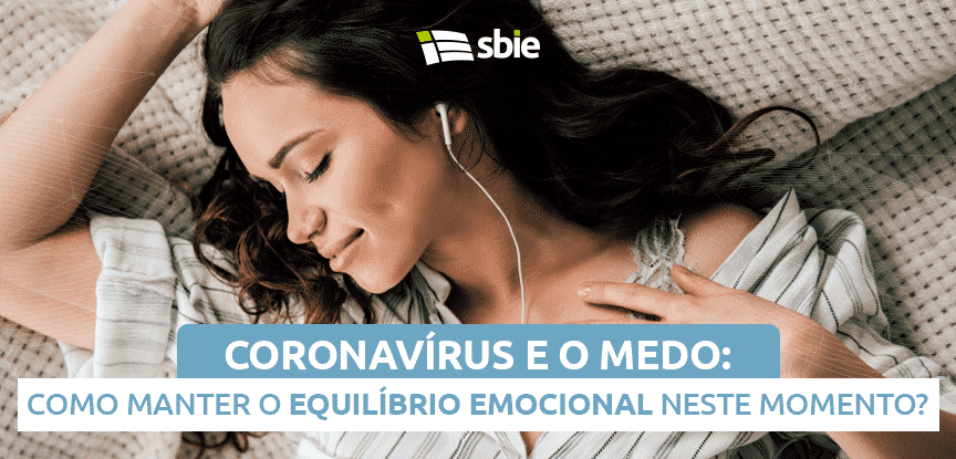 Coronavírus e o Medo: como manter o equilíbrio emocional neste momento?