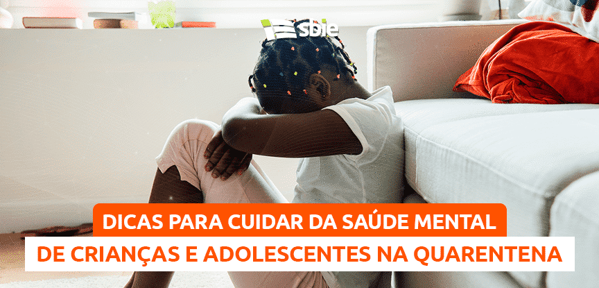 Dicas para cuidar da saúde mental de crianças e adolescentes na quarentena