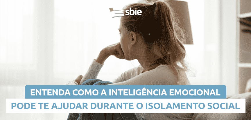 Entenda como a Inteligência Emocional pode te ajudar durante o isolamento social